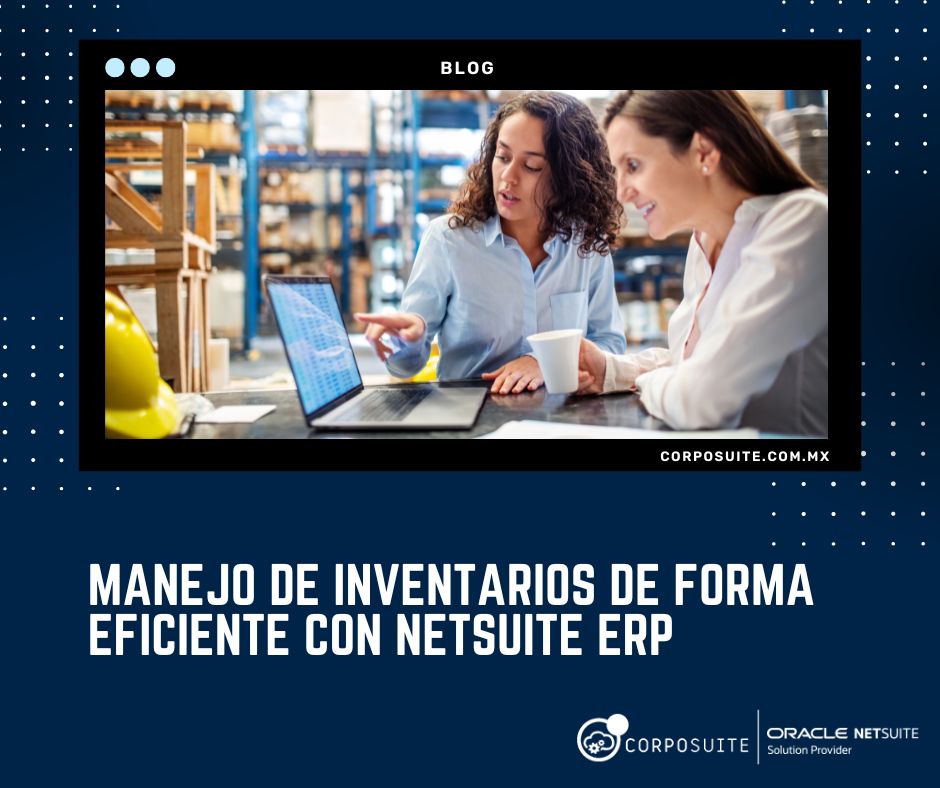 Manejo de inventarios de forma eficiente con NetSuite ERP|03-Manejo-eficiente-de-Inventarios-con-NetSuite-ERP