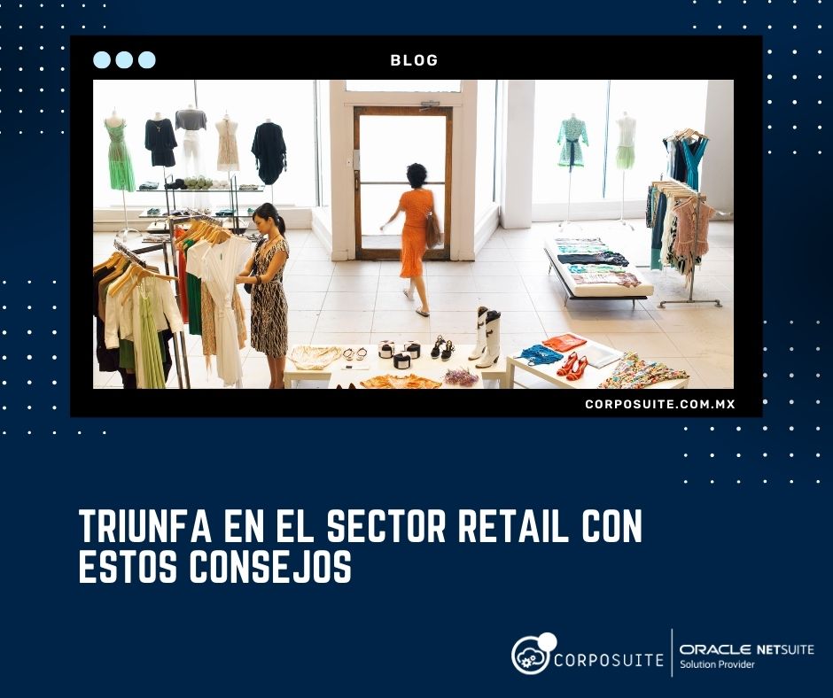 Triunfa en el sector retail con estos consejos