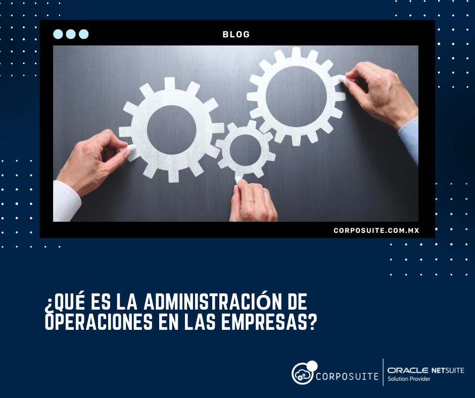 ¿Qué es la administración de operaciones en las empresas