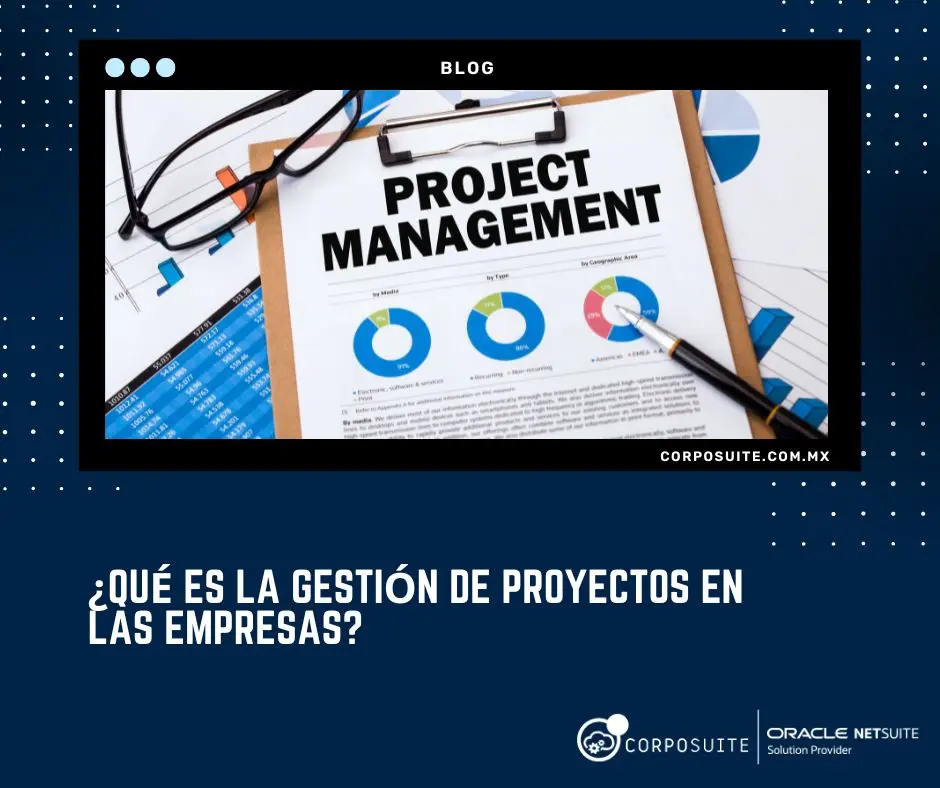 ¿Qué es la gestión de proyectos en las empresas|6 consejos para una efectiva gestión de proyectos en tu empresa