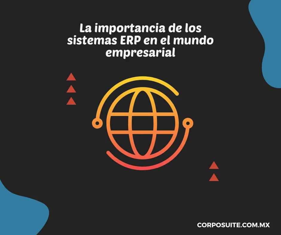 La importancia de los sistemas ERP en el mundo empresarial