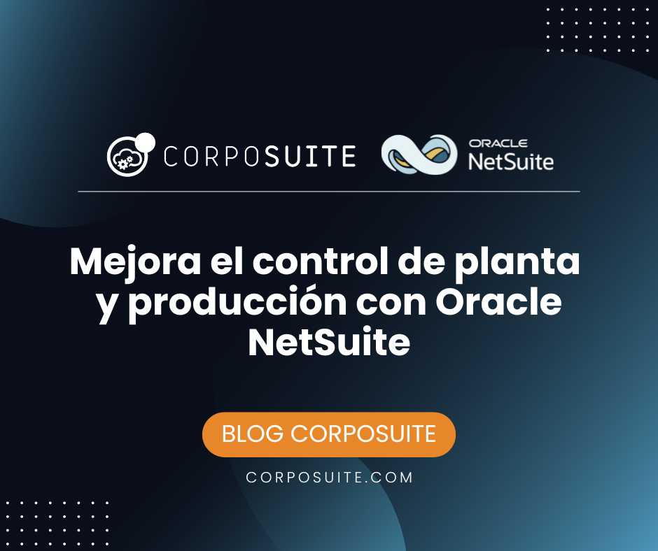 control de planta y producción con Oracle NetSuite_blog cs